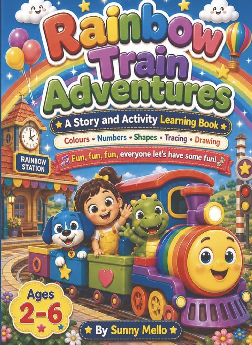 Front cover of Rainbow Train Adventures, Original First Edition, by Sunny Mello — Susu, Yuyu and Dahdah riding the rainbow train at Rainbow Station